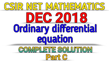 CSIR NET MATHEMATICS || DEC 2018 || ORDINARY DIFFERENTIAL EQUATION || SOLUTION || PART C.