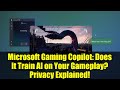 Microsoft Gaming Copilot: Does It Train AI on Your Gameplay? Privacy Explained!