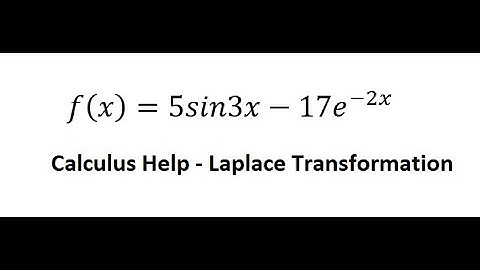 Calculus Help: Laplace Transformation Table - f(x) = 5sin(3x) - 17e^(-2x)