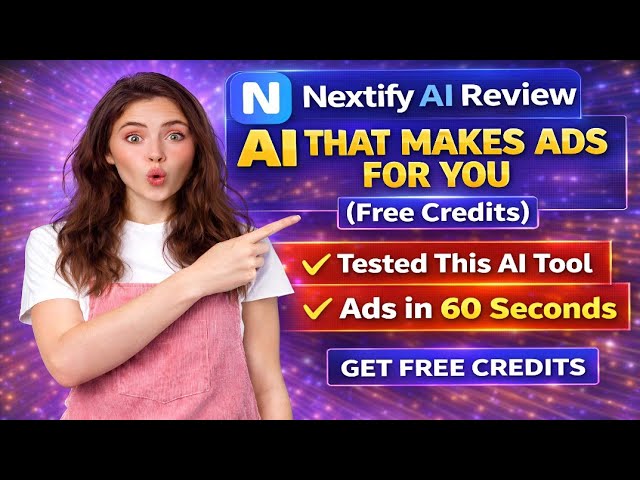 Nextify AI Review – AI That Makes Ads for You (Free Credits)