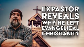 ExPastor Reveals Why He Left Evangelical Christianity | You Taught Me Jesus Too Well 