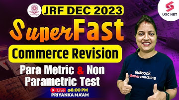 UGC NET Dec 2023 Commerce | Para Metric & Non Parametric Test | UGC NET Commerce | Priyanka Ma