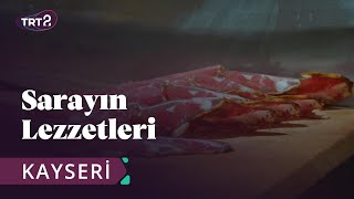 Sarayın Lezzetleri | Kayseri | 2. Bölüm