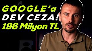 Türkiyeden Googlea Dev Ceza Google Şimdi Ne Yapacak?