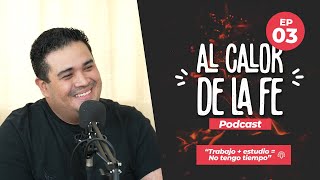 No tengo tiempo para Dios - AL CALOR DE LA FE 🎙🔥EP03