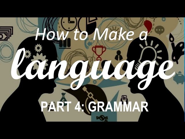 How to Make a Language - Part 4: Grammar