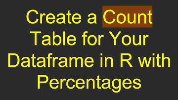 Create a Count Table for Your Dataframe in R with Percentages