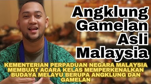 Katanya Angklung dan Gamelan adalah budaya asli Malaysia
