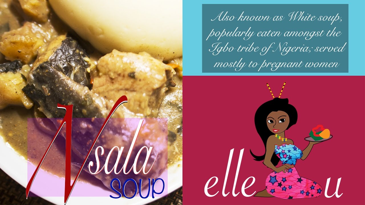 How To Make Nsala Soup White Soup Ofe Nsala Youtube
