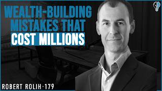 #179 - Why Entrepreneurs Lose Millions Without Realizing It | Robert Rolih
