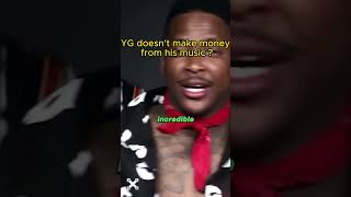 YG doesn't make money from his music Net Worth