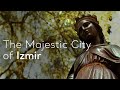 The Majestic City of Izmir  | Go Türkiye