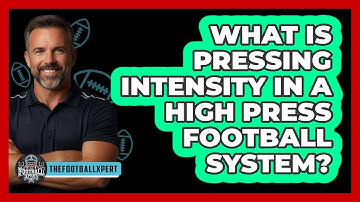 What Is Pressing Intensity In A High Press Football System? - The Football Xpert