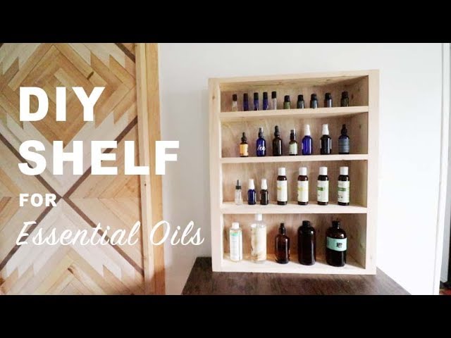 Diy: Edens Garden Essential Oil Storage Shelf