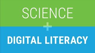 How to Teach Key Science and Digital Literacy Concepts