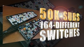 50k subs: 164 different switches in 2 keyboards!