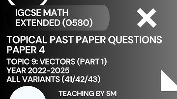 IGCSE MATH | CHAPTER 9 VECTORS | PART 1 | TOPICAL PAST PAPER QUESTIONS PAPER 4 2025 | SOLUTIONS