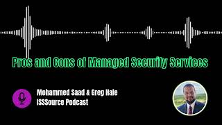 ISSSource Podcast with Greg Hale: OT Managed Security Services Pros and Cons, Recorded May 2023