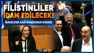 İsrail Meclisinde Kan Donduran Coşku: Filistinliler İdam Edilecek Ntv