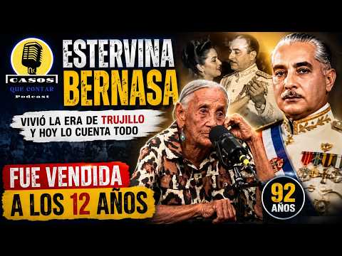 ESTERVINA BERNASA VENDIDA A LOS 12 AÑOS, HOY TIENE 92 Y BAILÓ CON TRUJILLO | CASOS QUE CONTAR EP. 08