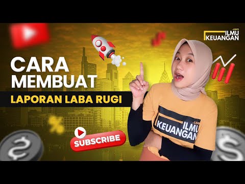Cara Membuat Laporan Laba Rugi dalam 10 Menit - Ilmu Keuangan