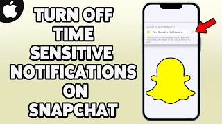 How To Turn Off Time Sensitive Notifications On Snapchat From iPhone 2023 | Snapchat App