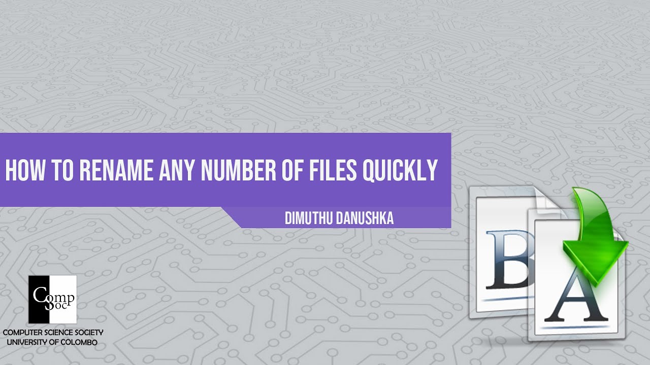 How to rename any number of files quickly - Dimuthu Dhanushka | CompSoc Tutorials