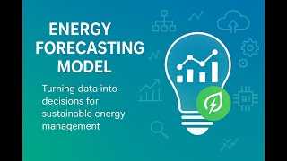 Energy Forecasting Model - Turning data into decisions for sustainable energy management.