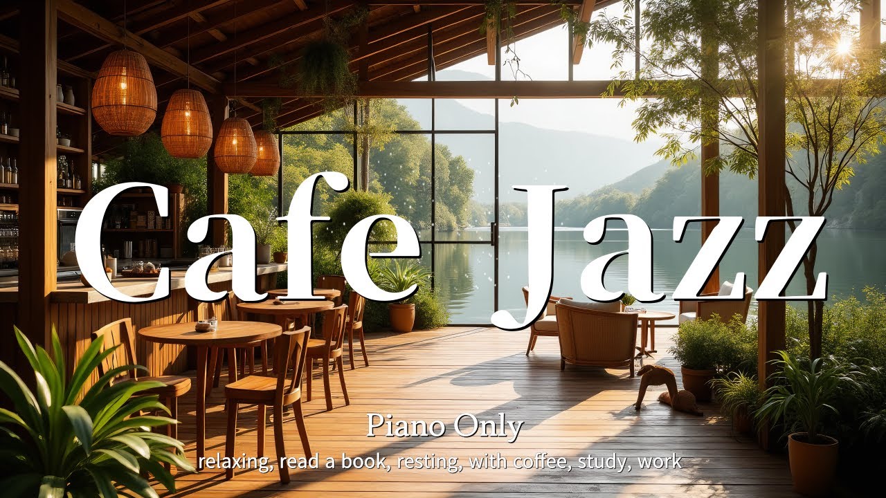 Lakeside Cafe Jazz☕｜For Relaxing, Read a Book, Resting, Coffee Shop, Studying, Working, Background