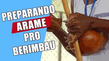 How to Prepare Wire for a Berimbau