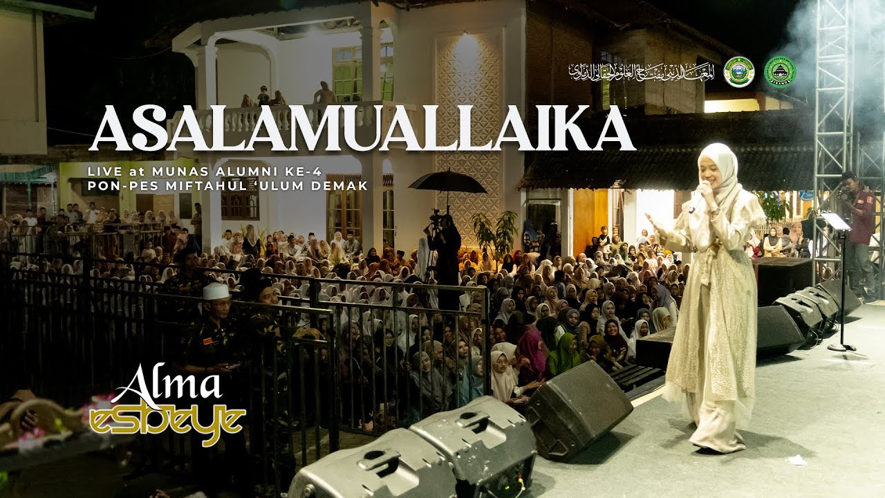 ASALAMUALLAIK  - ALMA ESBEYE || LIVE at MUNAS ALMUNI KE-4 PON-PES MIFTAHUL 'ULUM DEMAK