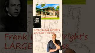 Frank Lloyd Wright's Largest House