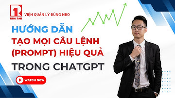 Hướng dẫn cách viết mọi câu lệnh (prompt) hiệu quả trong ChatGPT | VIỆN QUẢN LÝ ĐÚNG NBO