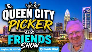 Queen City Picker and Friends Show  ep 340