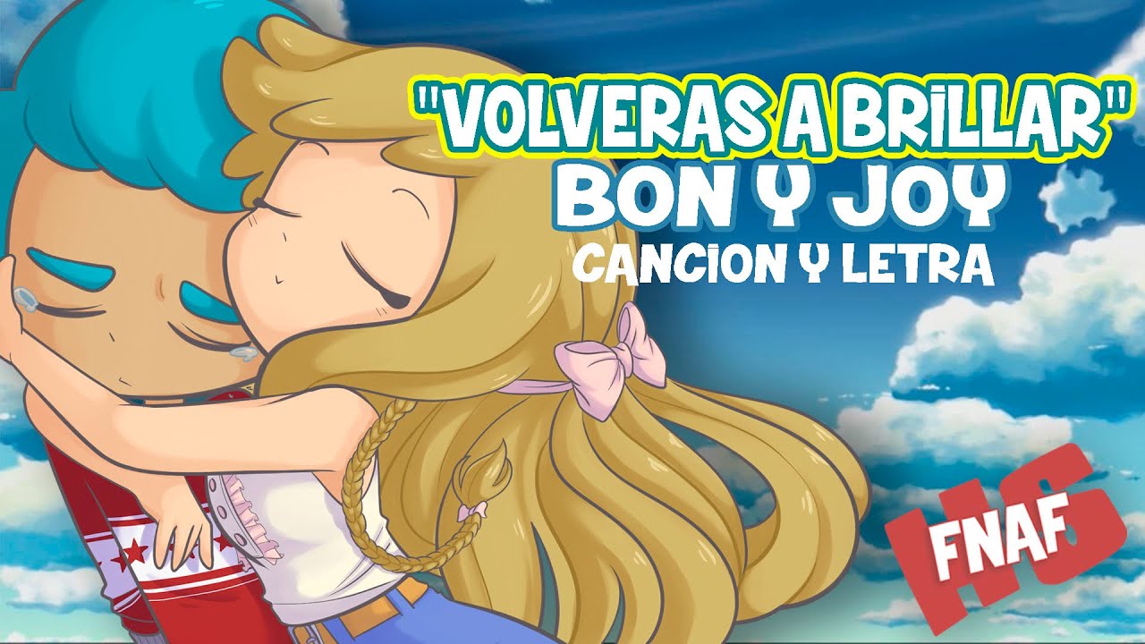 DUETO JOY Y BON  - VOLVERAS A BRILLAR (Cancion y letra)  Edd00chan w/ Lucychan - Dualkey #FNAFHS