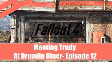 Fallout 4 ★ Wolfgang And Trudy At The Drumlin Dinner ★ Episode 12