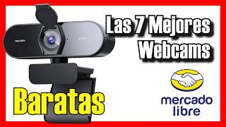 📷🔥 Las 7 MEJORES Webcams BUENAS y BARATAS de Mercado Libre [2026]✅[Calidad/Precio] 1080p