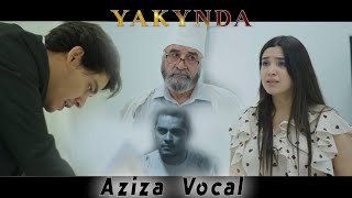 Taze klip Yakynda (Aziza Vocal)