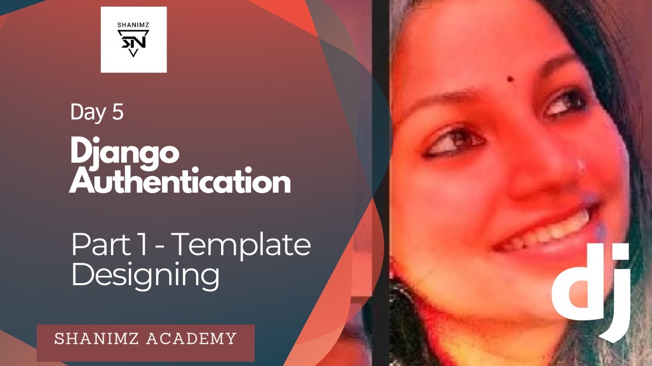 Day 5 - Django Authentication | Part 1 - Template Designing | Shanimz ...