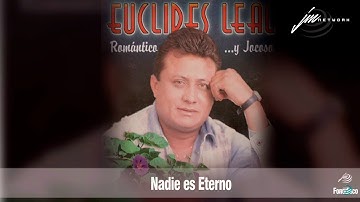 Nadie es Eterno   - Euclides Leal  (FD)
