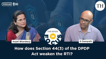 How does Section 44(3) of the DPDP Act weaken the RTI? | In Focus podcast