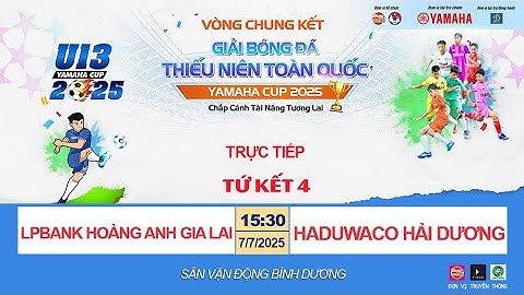 🛑 TRỰC TIẾP LPBANK HOÀNG ANH GIA LAI - HADUWACO HẢI DƯƠNG / TỨ KẾT U13 TOÀN QUỐC YAMAHA CUP 2025