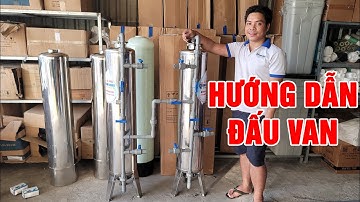 Đấu van cho 2 cột lọc inox và hướng dẫn đổ vật liệu lọc có tâm nhất Youtube