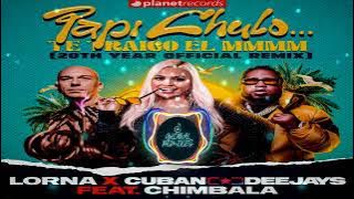 Lorna X Cuban Deejays Ft. Chimbala - Papi Chulo... Te Traigo el MMMM... (20th Year  Remix)