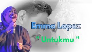 Emma Lopez - Untukmu 