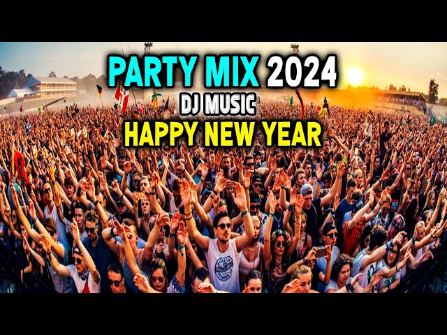 New Year Party Mix 2024 | Dj Music | Party Mix 2024 | New Year Mix 2024 | Dj Party Songs | Party Mix class=