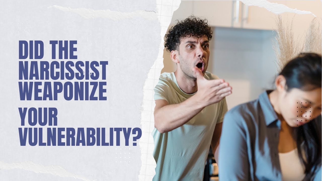 How a Narcissist Weaponizes Your Vulnerability - YouTube