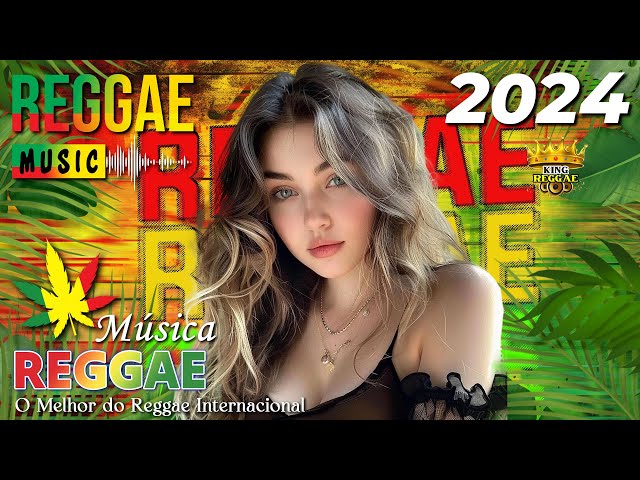 TOP 10 REGGAE REMIX 2024 || AS MELHORES DO KING REGGAE  || SEQUÊNCIA REGGAE INTERNACIONAL 2024 class=