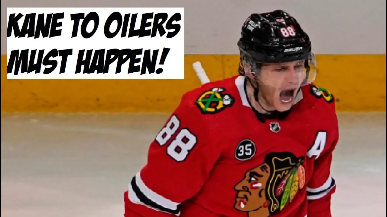 WHY OILERS PATRICK KANE TRADE MUST HAPPEN Edmonton Oilers / Chicagon