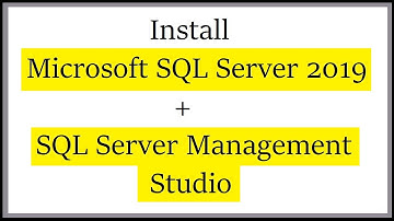 How to install SQL Server 2019 and SQL Server Management Studio